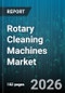 Rotary Cleaning Machines Market - Global Forecast 2026-2032 - Product Image