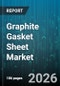 Graphite Gasket Sheet Market - Global Forecast 2026-2032 - Product Thumbnail Image