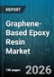 Graphene-Based Epoxy Resin Market - Global Forecast 2026-2032 - Product Thumbnail Image
