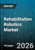 Rehabilitation Robotics Market - Global Forecast 2026-2032- Product Image