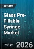 Glass Pre-Fillable Syringe Market - Global Forecast 2026-2032- Product Image