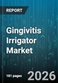 Gingivitis Irrigator Market - Global Forecast 2026-2032- Product Image