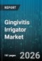 Gingivitis Irrigator Market - Global Forecast 2026-2032 - Product Thumbnail Image