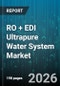 RO + EDI Ultrapure Water System Market - Global Forecast 2026-2032 - Product Thumbnail Image