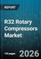 R32 Rotary Compressors Market - Global Forecast 2026-2032 - Product Image
