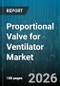Proportional Valve for Ventilator Market - Global Forecast 2026-2032 - Product Thumbnail Image