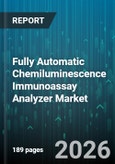 Fully Automatic Chemiluminescence Immunoassay Analyzer Market - Global Forecast 2026-2032- Product Image