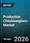 Production Checkweighers Market - Global Forecast 2026-2032 - Product Image