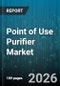 Point of Use Purifier Market - Global Forecast 2026-2032 - Product Thumbnail Image