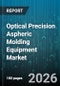 Optical Precision Aspheric Molding Equipment Market - Global Forecast 2026-2032 - Product Thumbnail Image