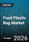Food Plastic Bag Market - Global Forecast 2026-2032 - Product Image