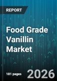 Food Grade Vanillin Market - Global Forecast 2026-2032- Product Image
