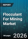 Flocculant For Mining Market - Global Forecast 2026-2032- Product Image