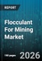 Flocculant For Mining Market - Global Forecast 2026-2032 - Product Image
