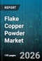 Flake Copper Powder Market - Global Forecast 2026-2032 - Product Thumbnail Image