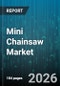 Mini Chainsaw Market - Global Forecast 2026-2032 - Product Thumbnail Image
