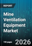 Mine Ventilation Equipment Market - Global Forecast 2026-2032- Product Image