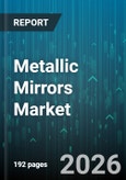 Metallic Mirrors Market - Global Forecast 2026-2032- Product Image