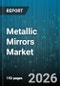 Metallic Mirrors Market - Global Forecast 2026-2032 - Product Image