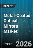 Metal-Coated Optical Mirrors Market - Global Forecast 2026-2032- Product Image