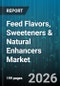 Feed Flavors, Sweeteners & Natural Enhancers Market - Global Forecast 2026-2032 - Product Thumbnail Image
