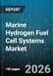 Marine Hydrogen Fuel Cell Systems Market - Global Forecast 2026-2032 - Product Thumbnail Image