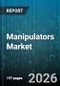 Manipulators Market - Global Forecast 2026-2032 - Product Thumbnail Image