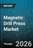 Magnetic Drill Press Market - Global Forecast 2026-2032- Product Image