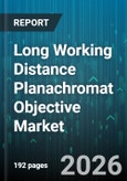 Long Working Distance Planachromat Objective Market - Global Forecast 2026-2032- Product Image