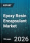 Epoxy Resin Encapsulant Market - Global Forecast 2026-2032 - Product Image