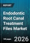 Endodontic Root Canal Treatment Files Market - Global Forecast 2026-2032 - Product Image