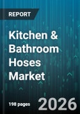 Kitchen & Bathroom Hoses Market - Global Forecast 2026-2032- Product Image