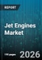 Jet Engines Market - Global Forecast 2026-2032 - Product Image