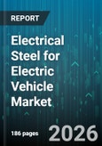 Electrical Steel for Electric Vehicle Market - Global Forecast 2026-2032- Product Image