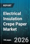 Electrical Insulation Crepe Paper Market - Global Forecast 2026-2032 - Product Image