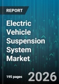 Electric Vehicle Suspension System Market - Global Forecast 2026-2032- Product Image