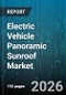 Electric Vehicle Panoramic Sunroof Market - Global Forecast 2026-2032 - Product Thumbnail Image