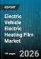 Electric Vehicle Electric Heating Film Market - Global Forecast 2026-2032 - Product Thumbnail Image
