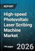 High-speed Photovoltaic Laser Scribing Machine Market - Global Forecast 2026-2032- Product Image