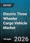 Electric Three Wheeler Cargo Vehicle Market - Global Forecast 2026-2032 - Product Image