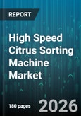 High Speed Citrus Sorting Machine Market - Global Forecast 2026-2032- Product Image