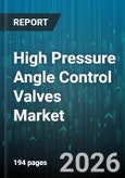 High Pressure Angle Control Valves Market - Global Forecast 2026-2032- Product Image