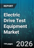 Electric Drive Test Equipment Market - Global Forecast 2026-2032- Product Image