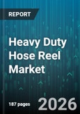 Heavy Duty Hose Reel Market - Global Forecast 2026-2032- Product Image