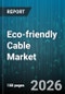 Eco-friendly Cable Market - Global Forecast 2026-2032 - Product Thumbnail Image