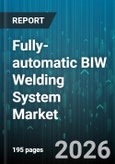 Fully-automatic BIW Welding System Market - Global Forecast 2026-2032- Product Image