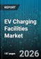 EV Charging Facilities Market - Global Forecast 2026-2032 - Product Thumbnail Image