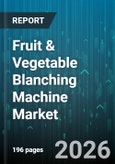 Fruit & Vegetable Blanching Machine Market - Global Forecast 2026-2032- Product Image