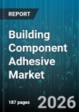 Building Component Adhesive Market - Global Forecast 2026-2032- Product Image
