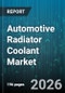 Automotive Radiator Coolant Market - Global Forecast 2026-2032 - Product Thumbnail Image